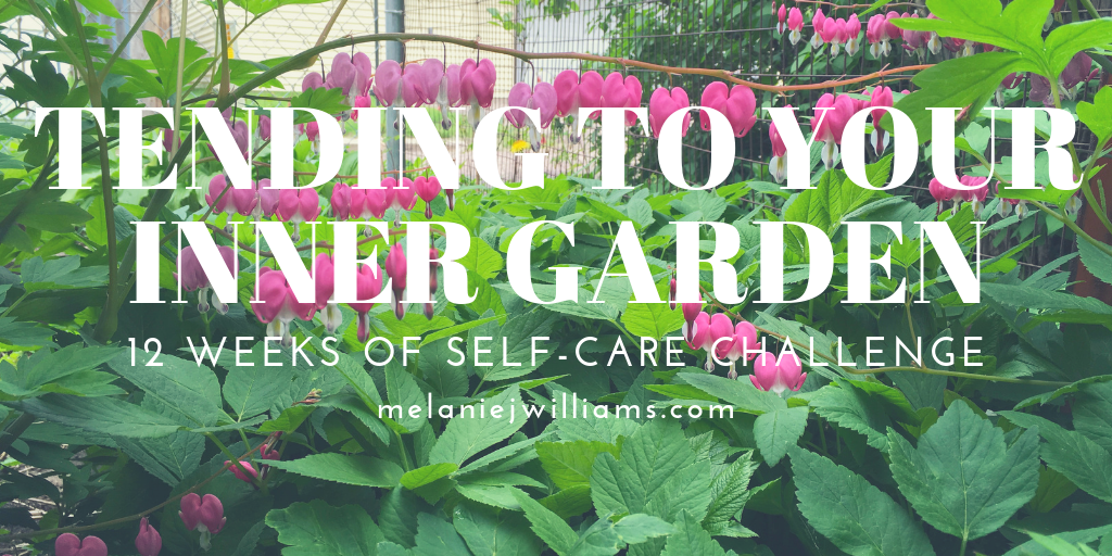 Tending To Your Inner Garden Self Care Challenge Melanie J